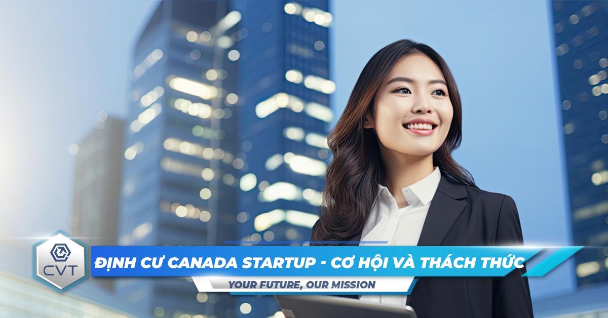 Định cư Canada Startup: Cơ hội và thách thức tại xứ sở lá phong