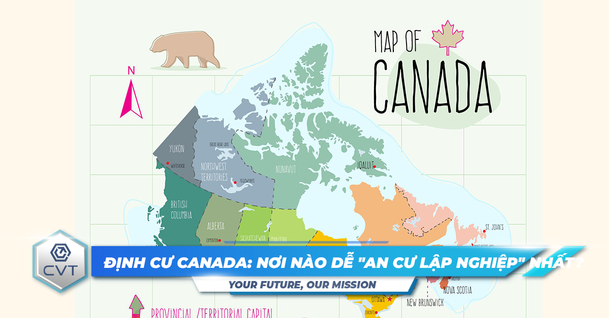 Bang nào ở Canada dễ định cư nhất: Nơi nào dễ “an cư lập nghiệp” nhất?