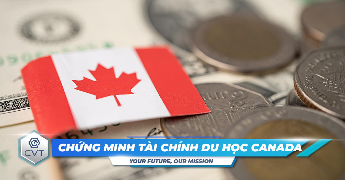 Kinh nghiệm chứng minh tài chính du học Canada chinh phục visa du học