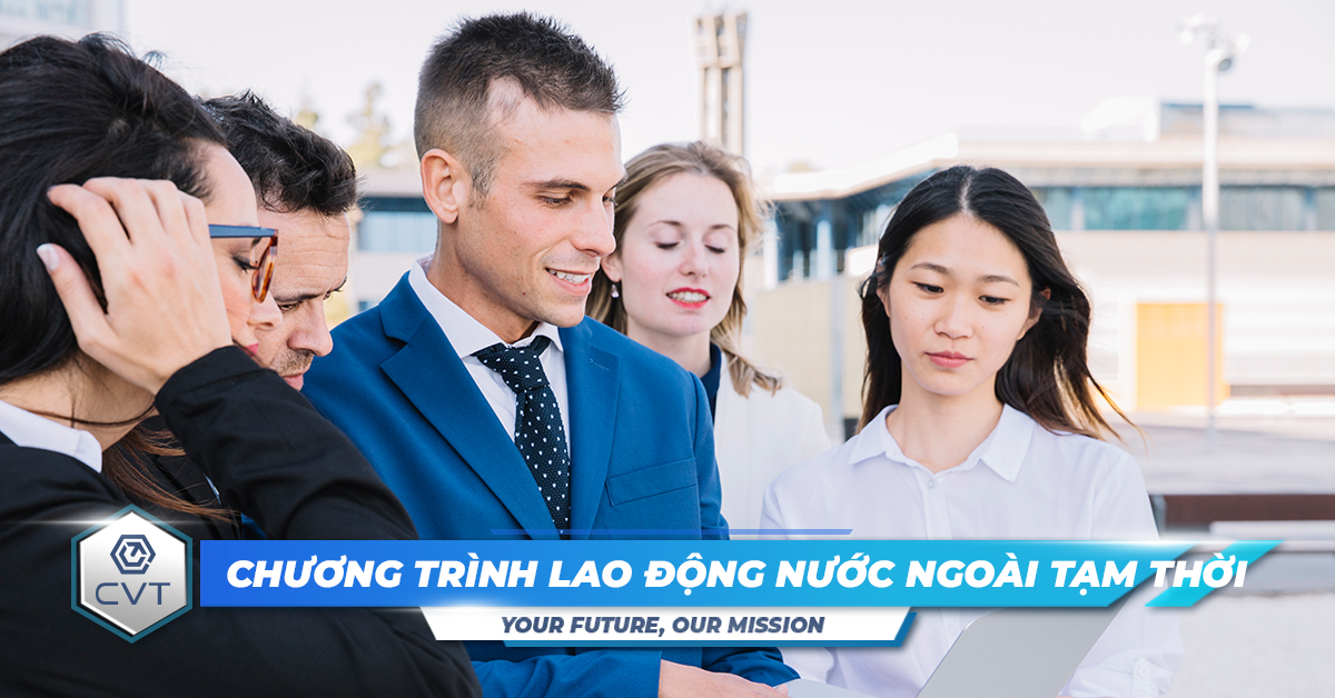 Lao động nước ngoài tạm thời: Cơ hội việc làm hấp dẫn