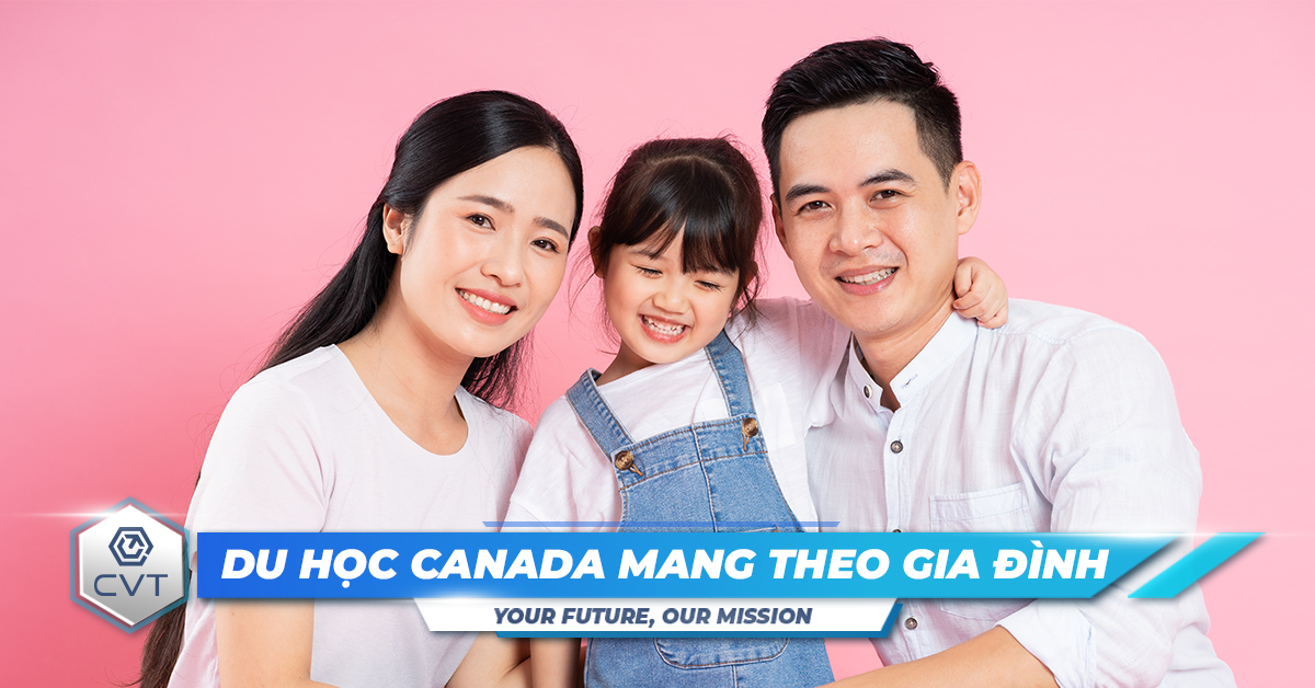 Du học Canada mang theo gia đình có được không?