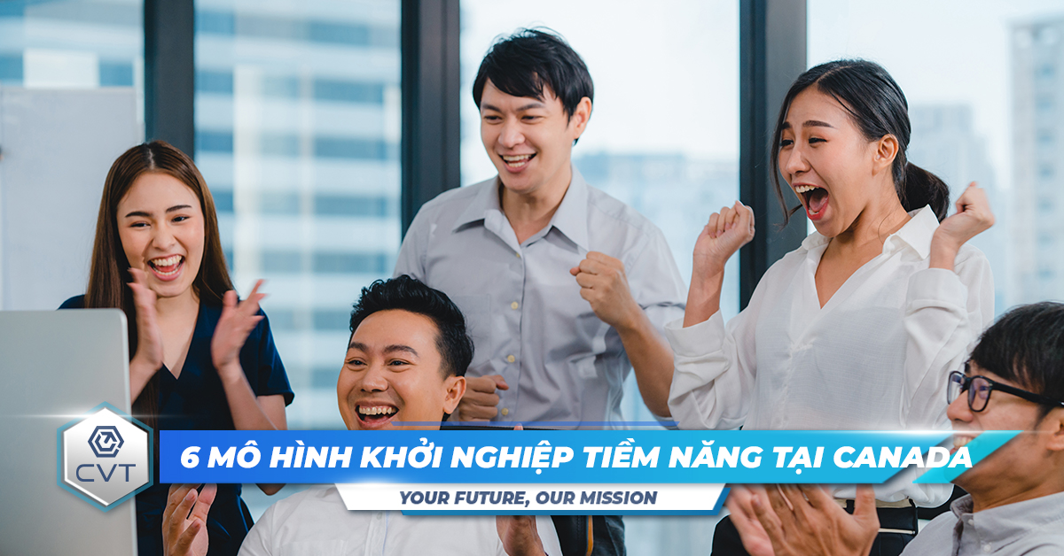 6 mô hình kinh doanh khởi nghiệp tại Canada tiềm năng phát triển lớn