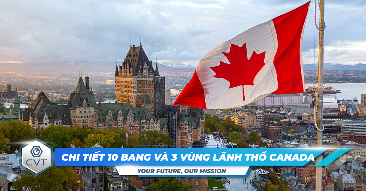 Các bang của Canada: Chi tiết 10 bang và 3 vùng lãnh thổ