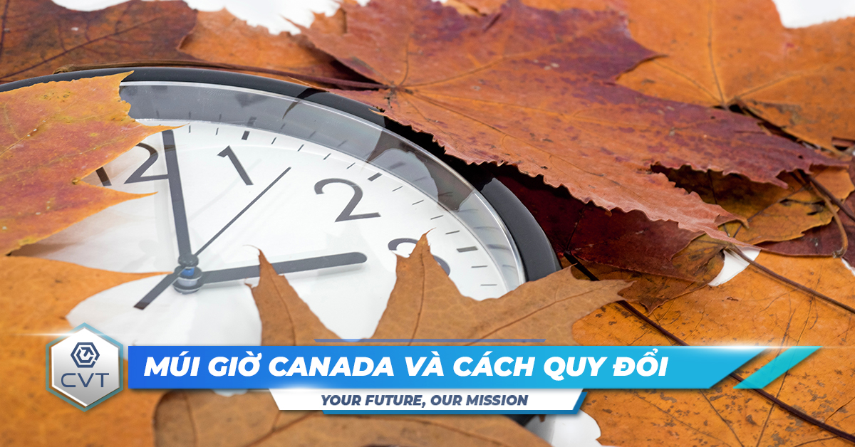 Múi giờ Canada và cách quy đổi chính xác