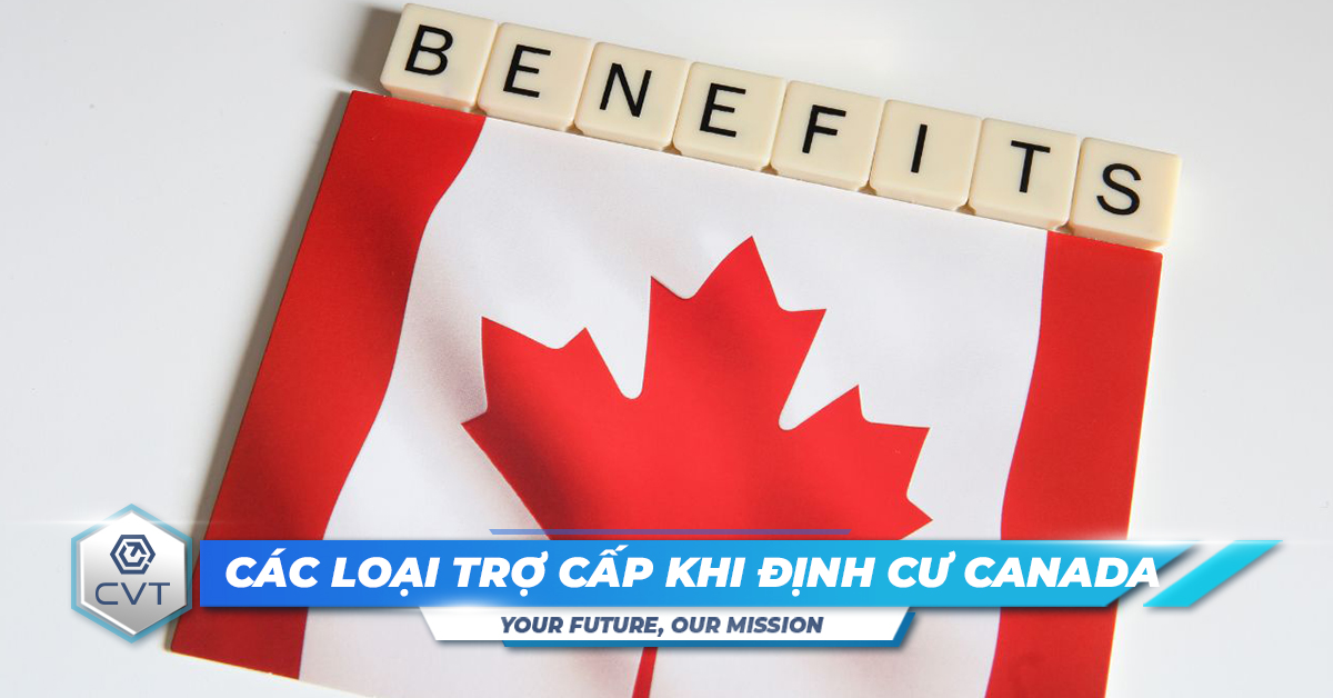 Các loại trợ cấp khi định cư Canada bạn nên biết