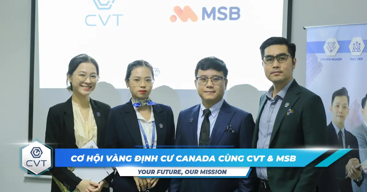 Hành Trình Định Cư Tại Canada: Cơ Hội Vàng Cho Người Việt Cùng CVT & MSB