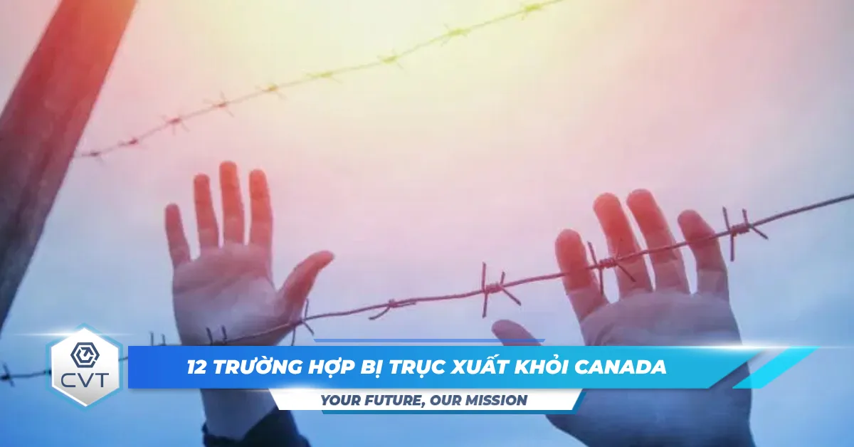 12 trường hợp bị trục xuất khỏi Canada