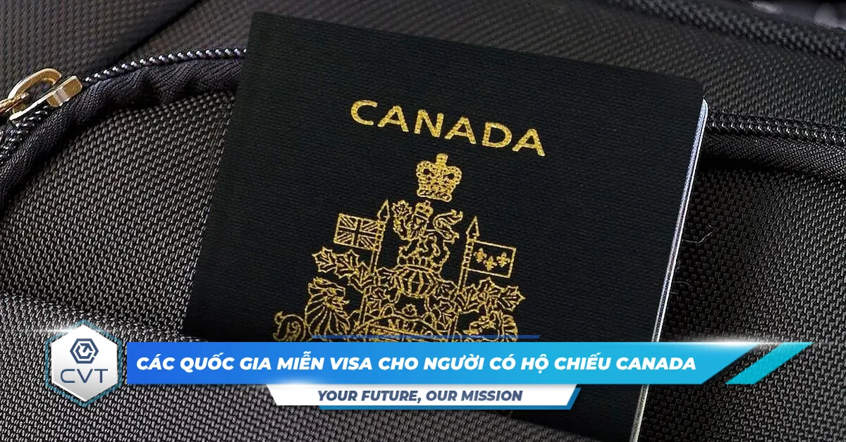 Các quốc gia miễn Visa cho người có hộ chiếu Canada năm 2024