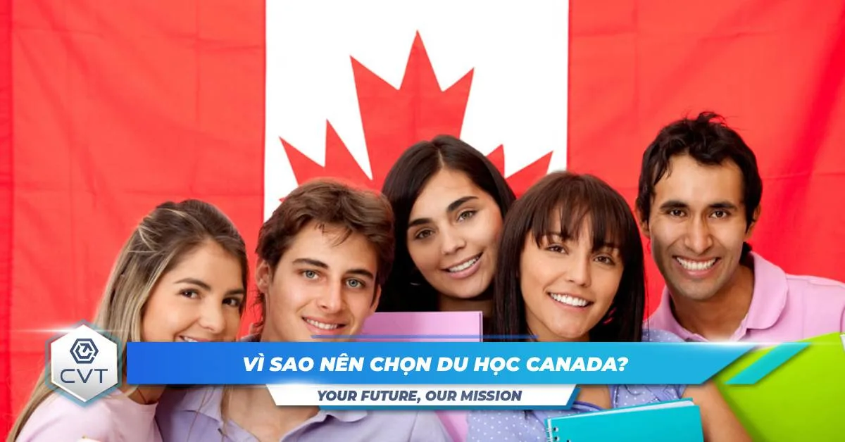 Vì sao nên chọn du học Canada?