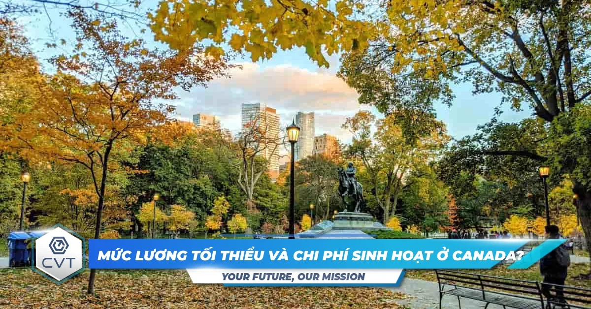 Mức lương tối thiểu và chi phí sinh hoạt ở Canada?