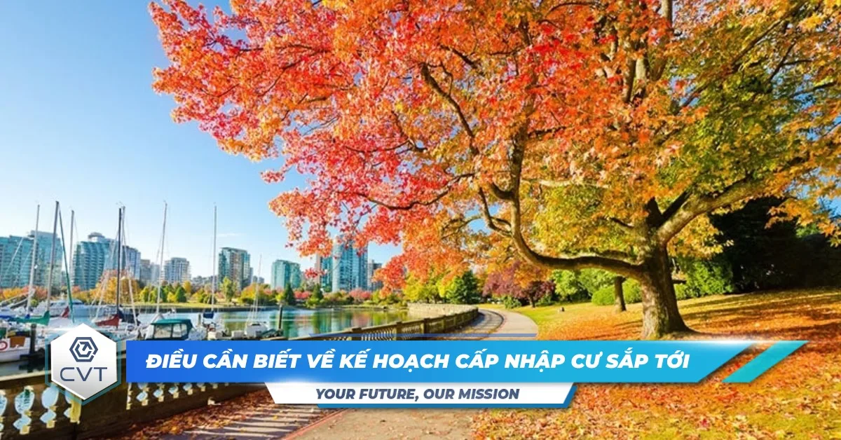 Canada: Điều cần biết về Kế hoạch Cấp nhập cư sắp tới