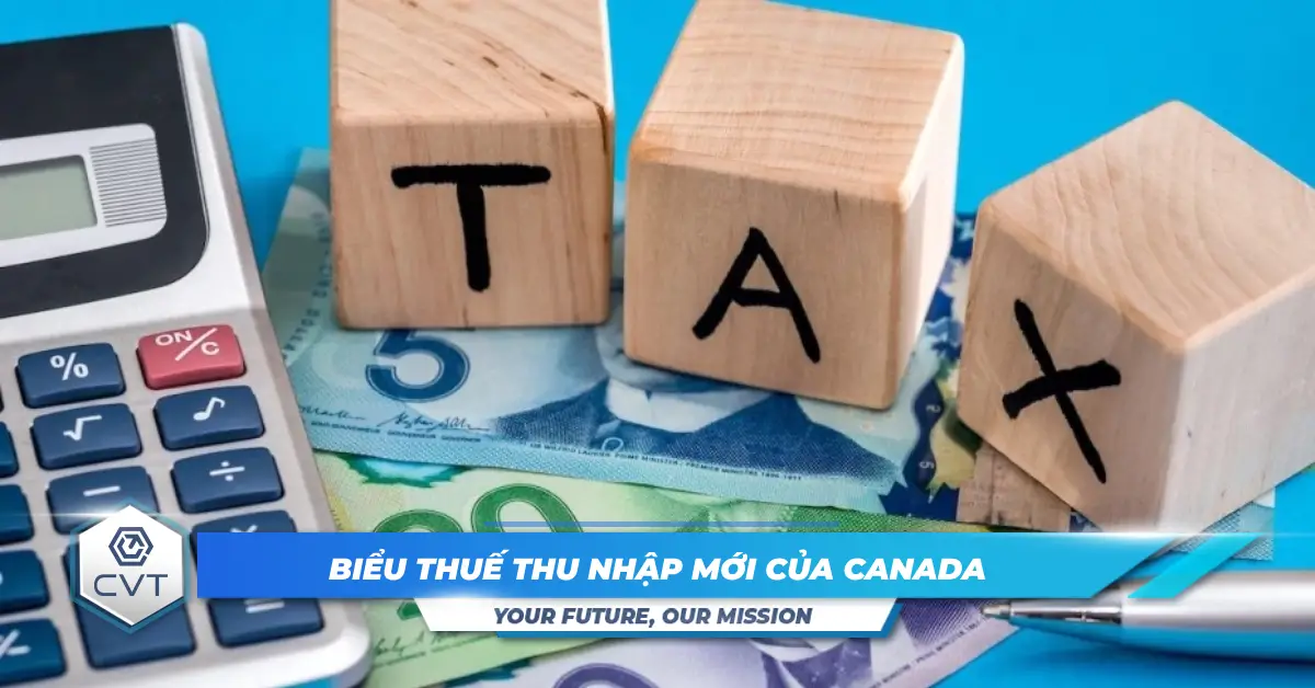 Cập nhật biểu Thuế thu nhập Canada 2025: Thay đổi quan trọng bạn cần biết