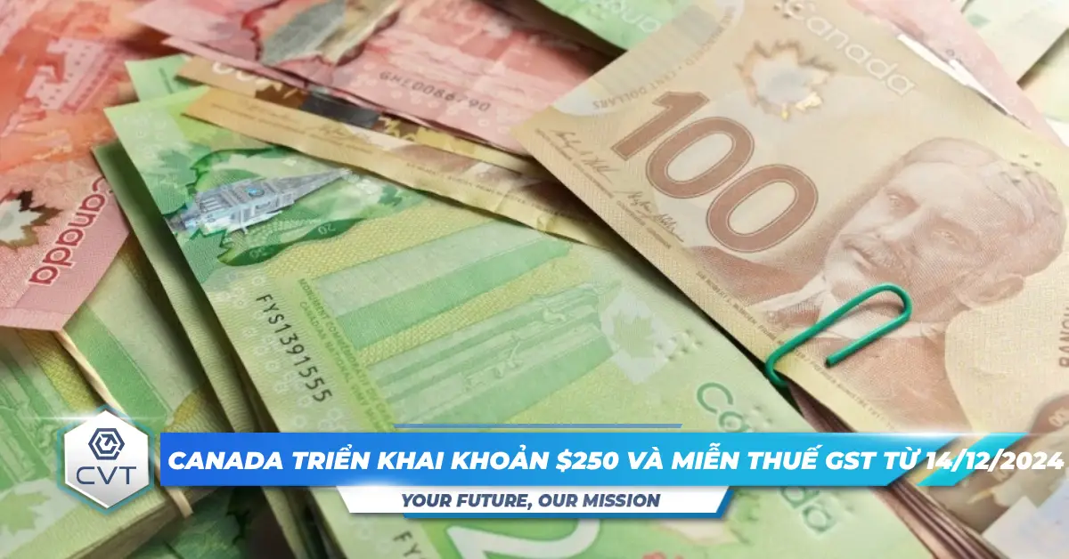 Canada triển khai khoản $250 và miễn thuế GST từ 14/12/2024