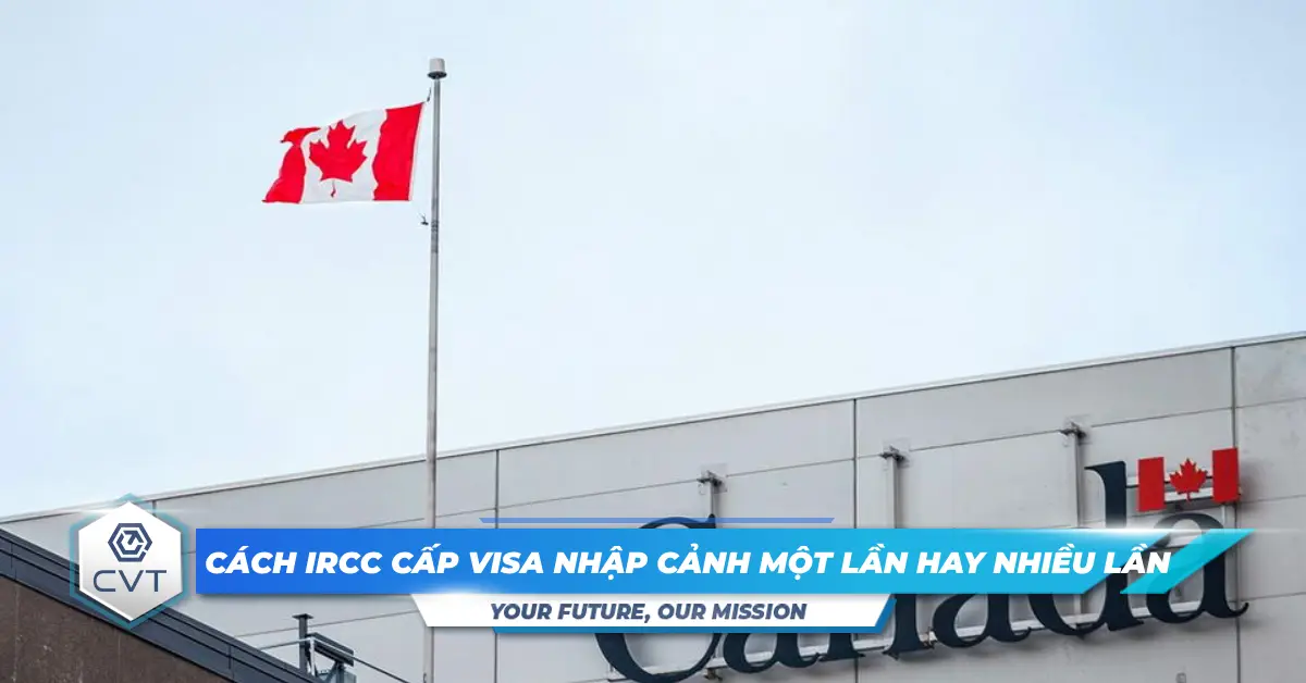 Cách IRCC xác định liệu du khách có được cấp visa nhập cảnh một lần hay nhiều lần vào Canada