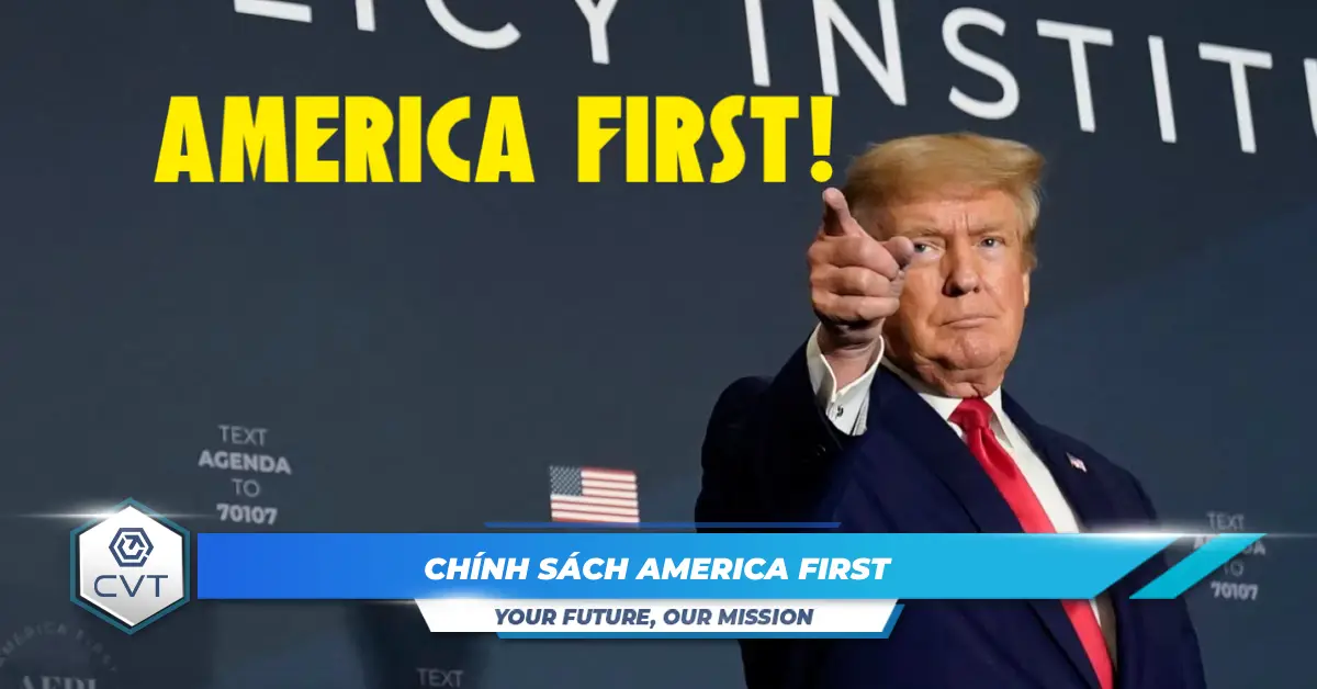 Chính Sách ‘America First’: Ưu Tiên Lợi Ích Quốc Gia Mỹ Trên Mọi Quyết Định