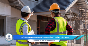 Co hoi dinh cu Canada cho tho xay dung Viet Nam