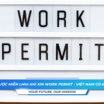Ai duoc mien LMIA khi xin Work Permit Viet Nam co duoc