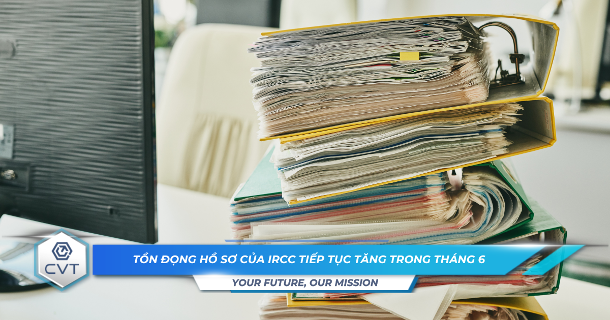 Ton dong ho so cua IRCC tiep tuc tang trong thang 6